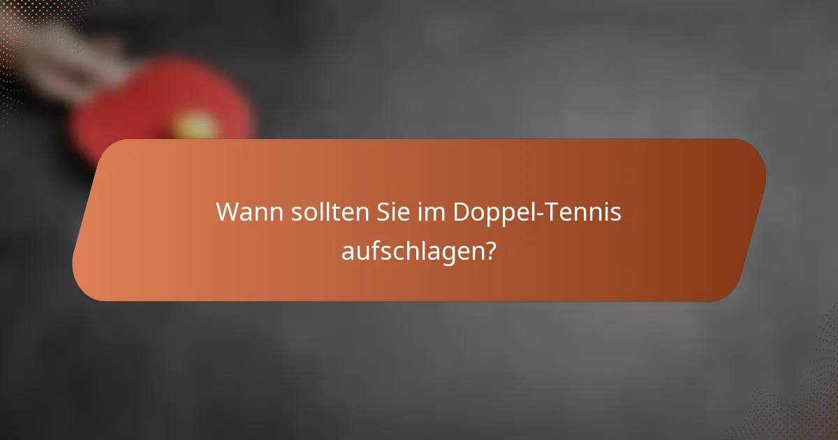Wann sollten Sie im Doppel-Tennis aufschlagen?
