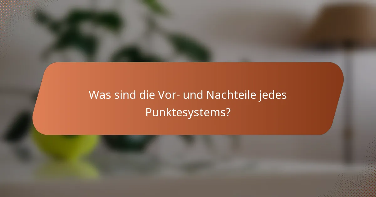 Was sind die Vor- und Nachteile jedes Punktesystems?