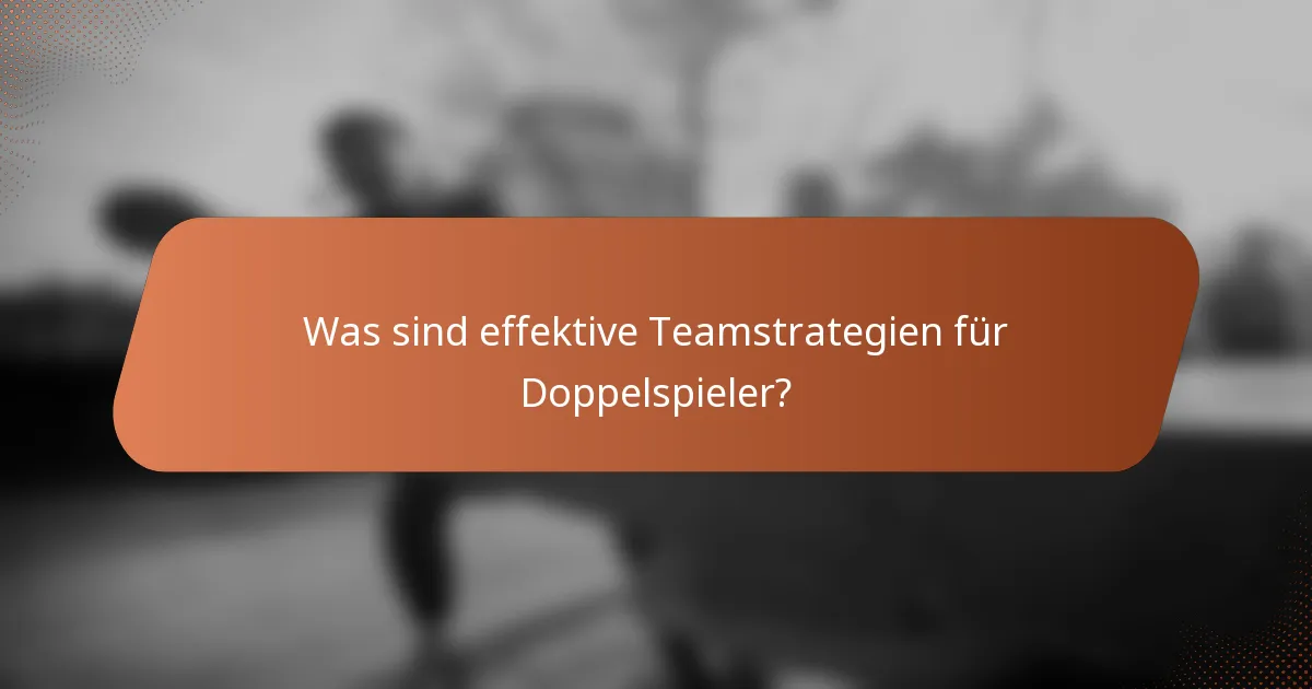 Was sind effektive Teamstrategien für Doppelspieler?