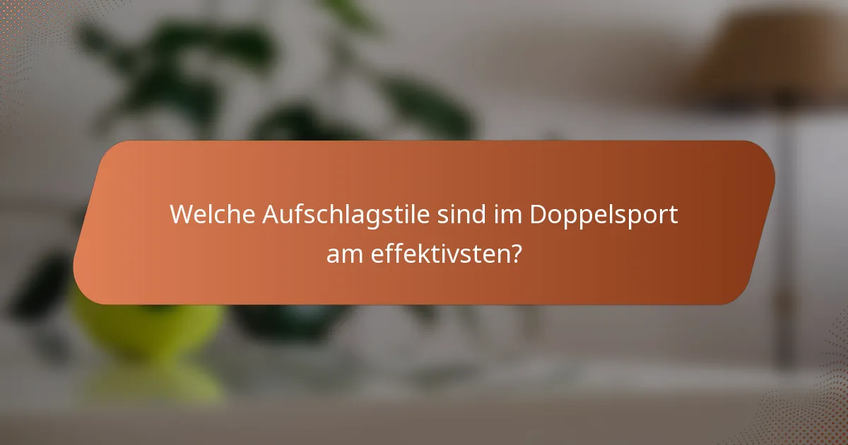 Welche Aufschlagstile sind im Doppelsport am effektivsten?