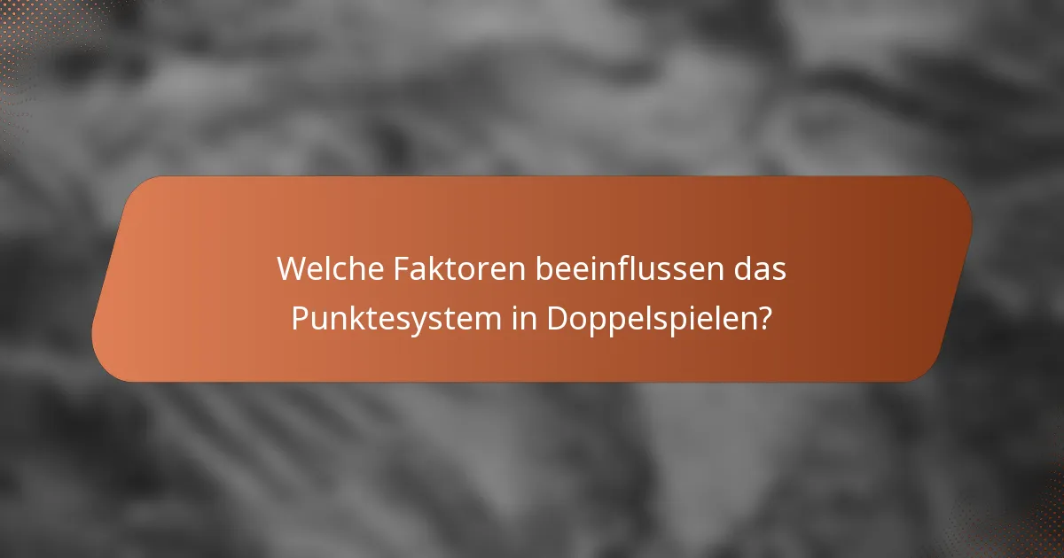 Welche Faktoren beeinflussen das Punktesystem in Doppelspielen?