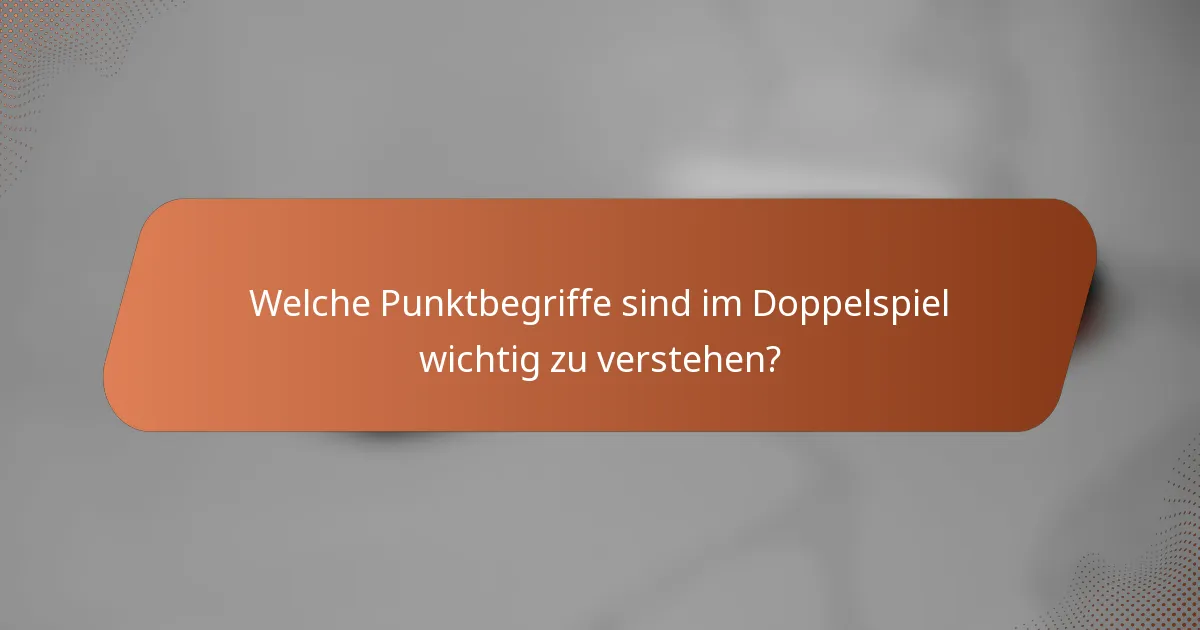 Welche Punktbegriffe sind im Doppelspiel wichtig zu verstehen?