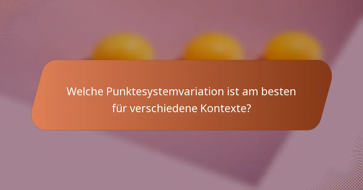 Welche Punktesystemvariation ist am besten für verschiedene Kontexte?