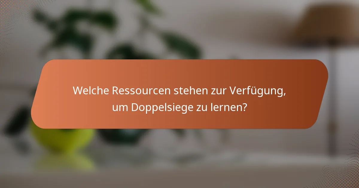 Welche Ressourcen stehen zur Verfügung, um Doppelsiege zu lernen?