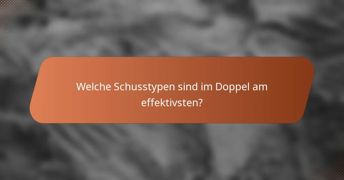 Welche Schusstypen sind im Doppel am effektivsten?