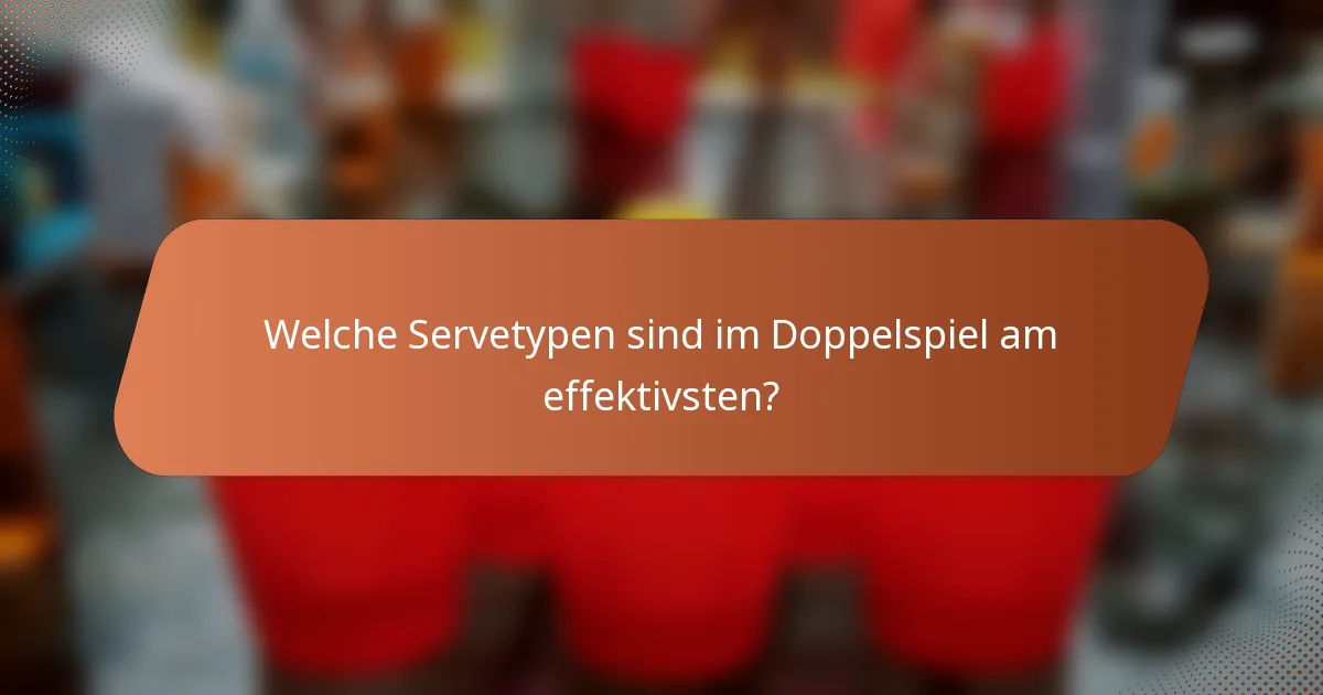 Welche Servetypen sind im Doppelspiel am effektivsten?
