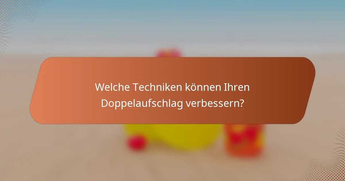 Welche Techniken können Ihren Doppelaufschlag verbessern?