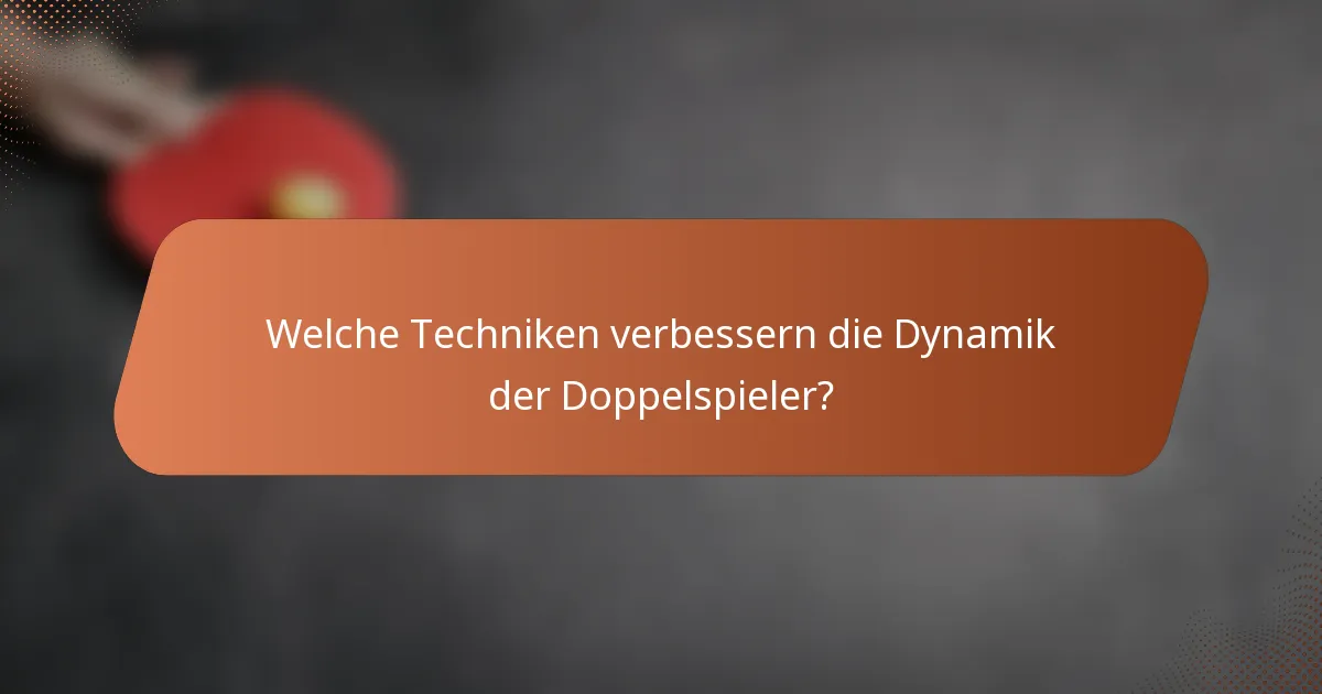 Welche Techniken verbessern die Dynamik der Doppelspieler?