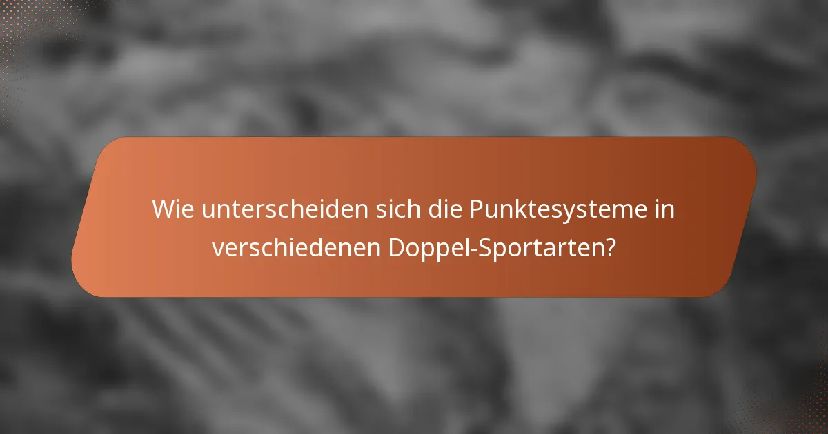 Wie unterscheiden sich die Punktesysteme in verschiedenen Doppel-Sportarten?