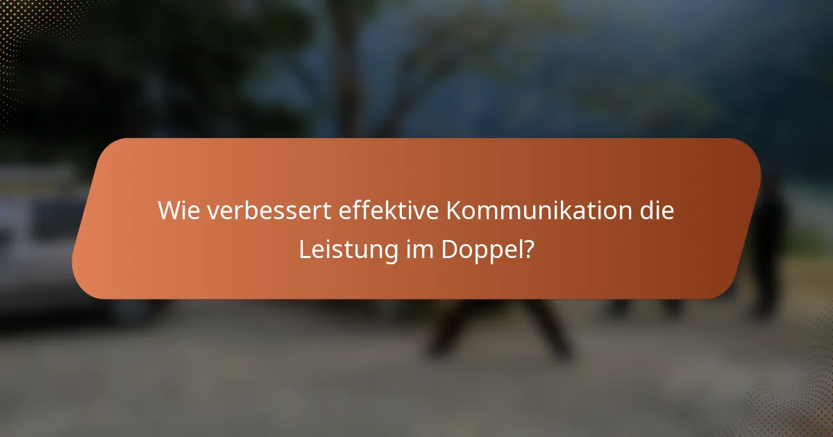 Wie verbessert effektive Kommunikation die Leistung im Doppel?