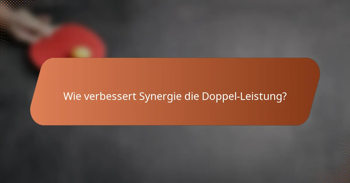 Wie verbessert Synergie die Doppel-Leistung?