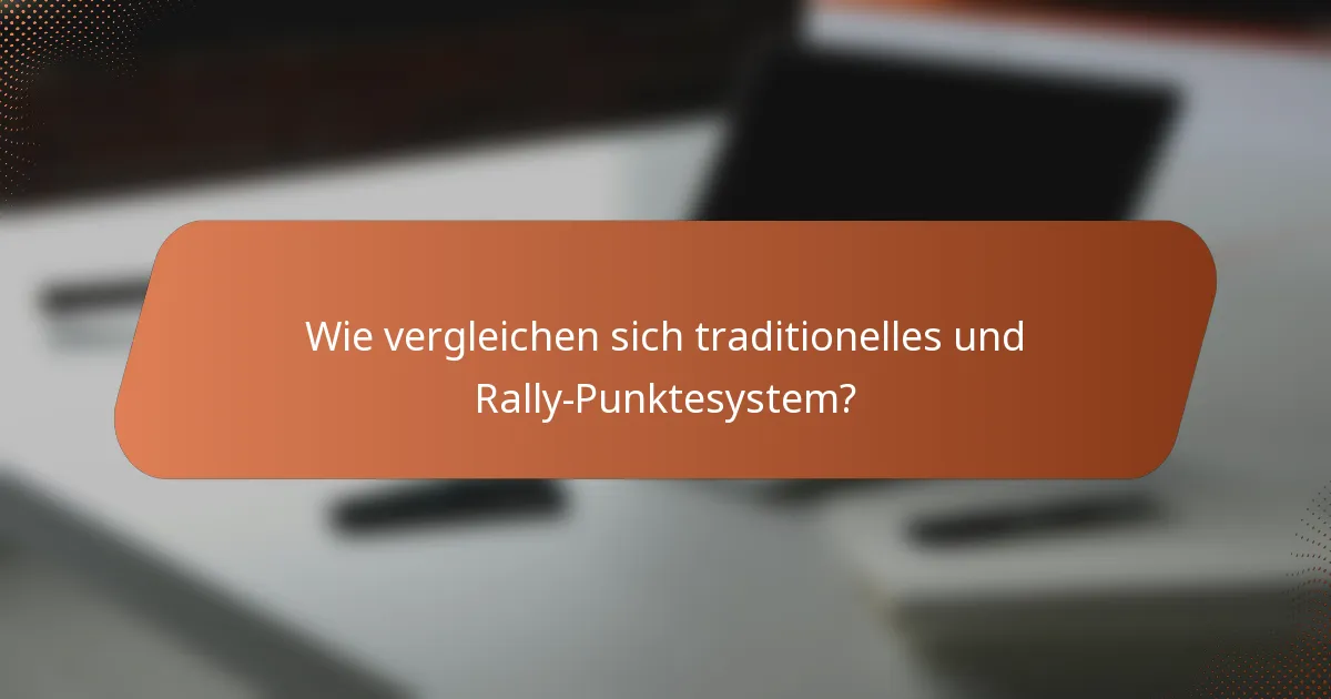 Wie vergleichen sich traditionelles und Rally-Punktesystem?