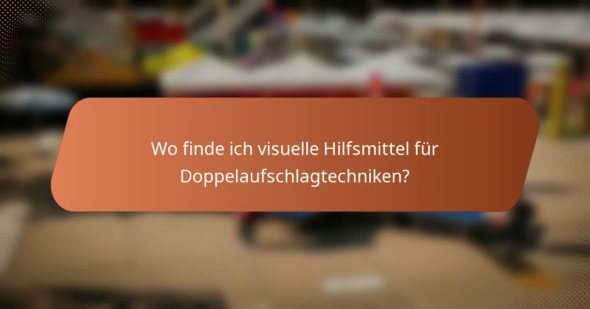 Wo finde ich visuelle Hilfsmittel für Doppelaufschlagtechniken?